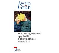 Accompagnamento spirituale nella vecchiaia. Pratiche e riti