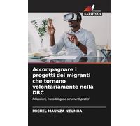 Accompagnare i progetti dei migranti che tornano volontariamente nella DRC: Riflessioni, metodologie e strumenti pratici
