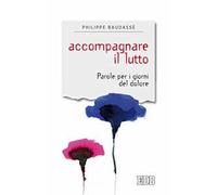 Accompagnare il lutto. Parole per i giorni del dolore