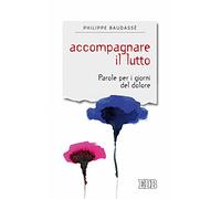 Accompagnare il lutto. Parole per i giorni del dolore