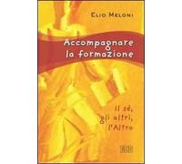 Accompagnare la formazione. Il sé, gli altri, l'Altro