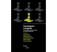 Accompagnare la longevità. Buone pratiche educative e formative per l’invecchiamento attivo
