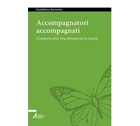 Accompagnatori accompagnati. Condurre alla vita attraverso la morte