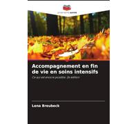 Accompagnement en fin de vie en soins intensifs: Ce qui est encore possible. 2e édition