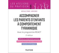 Accompagner les parents d'enfants à comportement tyrannique: Avec le programme REACT