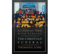 Accompany Them With Singing - The Christian Funeral