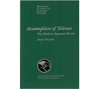Accomplices of Silence: The Modern Japanese Novel: 16