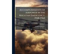Accomplishments of Airpower in the Malayan Emergency, 1948-1960