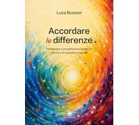 Accordare le differenze. Pedagogia e progettazione artistica del coro di bambini e ragazzi