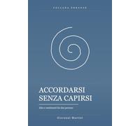 Accordarsi senza Capirsi: Idee e sentimenti fra due persone