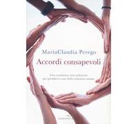 Accordi consapevoli. Uno strumento stra-ordinario per prendersi cura delle relazioni umane