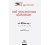 Accordi e azione amministrativa nel diritto tributario. Atti del Convegno ...