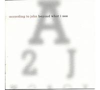 According to John - Beyond What I See (UK Import)