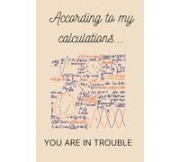 According To My Calculations: Funny Maths Notebook