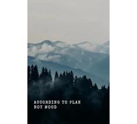 According To Plan Not Mood: Motivational Notebook, Planner, Workout Planner, Positive Affirmation
