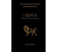 According to the Scriptures Commentary Series: First Kings, Volume II (Chapters 13-22)