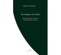 According to the Spirit: Spiritual theology on the move with Pope Francis'...