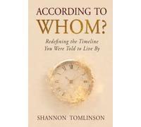 According to Whom?: Redefining the Timeline You Were Told to Live By