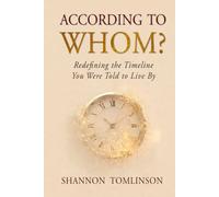 According to Whom?: Redefining the Timeline You Were Told to Live By