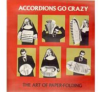Accordions Go Crazy - Accordions Go Crazy - The Art Of Paper-Folding - Trikont - US-0177