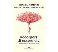 Accorgersi di essere vivi. Un breviario per chi ha perso la via