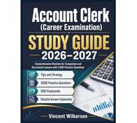 Account Clerk Career Examination STUDY GUIDE 2026-2027: Comprehensive Reviews for Companion and Structured Lessons with 2,500 Practice Questions