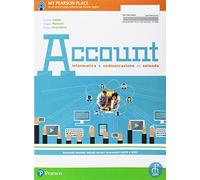 Account. Informatica e comunicazione in azienda. Per le Scuole superiori. Con e-book. Con espansione online