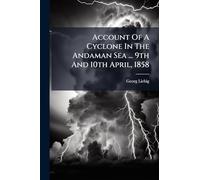 Account Of A Cyclone In The Andaman Sea ... 9th And 10th April, 1858
