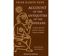 Account of the Antiquities of the Indians: An Early Chronicle of Native American Origins and Beliefs (Bilingual Edition)