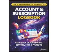 Account & Subscription Logbook: Track Subscriptions, Memberships, Recurring Payments, and Account Records in One Organized Place