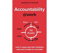Accountability at Work: How to make and keep promises and have others do the same