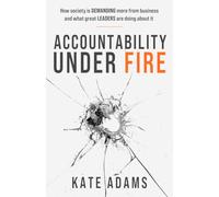 Accountability Under Fire: How Society Is Demanding More from Business and What Great Leaders Are Doing About It
