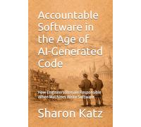 Accountable Software in the Age of AI-Generated Code: How Engineers Remain Responsible When Machines Write Software