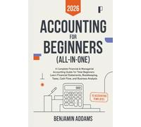 Accounting for Beginners (All-In-One): Complete Financial & Managerial Accounting Guide for Beginners: Learn Financial Statements, Bookkeeping, Taxes, Cash Flow and Business Analysis