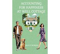 Accounting For Happiness at Well Cottage: Gently humorous and heartwarming starting over romance, set in Welsh Borders