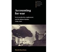 Accounting for War: Soviet Production, Employment, and the Defence Burden, 1940-1945