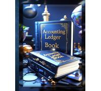 Accounting Ledger Book: Income, Expense, Asset & Liability Tracker | Simple Financial Organizer for Small Business, Personal Budgeting & Year-End Reviews