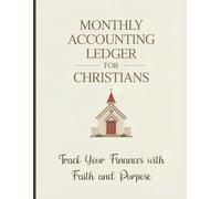 Accounting Ledger Monthly for Christians: Budget Planner Notebook to Grow in Faith While Managing Donations, Bills, Offerings, and Expenses with Monthly Verses and Reflection Prompts