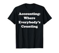 Accounting: Where Everybody's Counting Funny Saying Maglietta