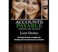 Accounts Payable Behind the Scenes:: Discover the financial backbone of every successful business.