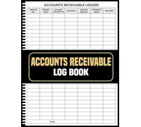 Accounts Receivable Log Book: Organize Invoices, Monitor Payments, Billing, and Due Dates