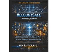 AccountSafe™ - The Control System: An Operational Workbook for Access, Money, and Continuity