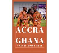 ACCRA GHANA Travel Guide 2026