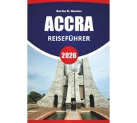 ACCRA REISEFÜHRER 2026: Top-Aktivitäten, Strände, kulturelle Stätten, lokale Märkte, Restaurants und Reisetipps für die Erkundung von Ghanas Hauptstadt