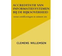 Accreditatie van informatiesystemen bij de rijksoverheid: versus certificeringen in ruimere zin
