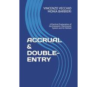 ACCRUAL & DOUBLE-ENTRY: A Practical Explanation of the Economic-Patrimonial System and Its Method