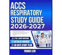 ACCS RESPIRATORY STUDY GUIDE 2026-2027: Practice Exercises, Review Questions, and Guided Explanations for Self Assessment with 9 full length Questions and Answer