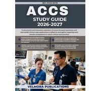 ACCS STUDY GUIDE 2026-2027: A structured and intensive collection of exam-focused questions and real-world clinical case applications crafted to ... competence in adult critical care practice