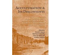 Acculturation and Its Discontents: The Italian Jewish Experience Between Exclusion and Inclusion: 10