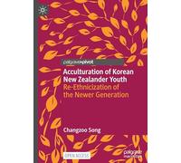 Acculturation of Korean New Zealander Youth: Re-ethnicization of the Newer Generation